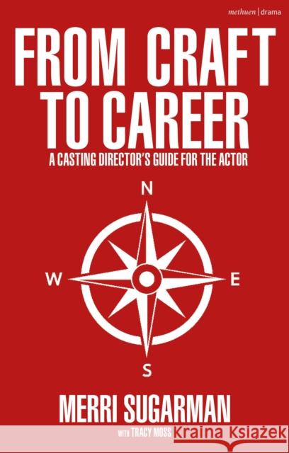 From Craft to Career: A Casting Director’s Guide for the Actor Tracy Moss 9781350276017 Bloomsbury Publishing PLC - książka