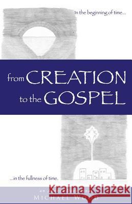 from Creation to the Gospel Michael Wood 9781498490320 Xulon Press - książka