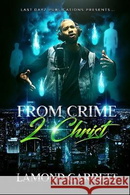 From Crime 2 Christ Lamond Garrett   9798374013672 Independently Published - książka