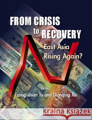 From Crisis to Recovery: East Asia Rising Again? Tzong-Shian Yu Dianqing Xu 9789810244347 World Scientific Publishing Company - książka