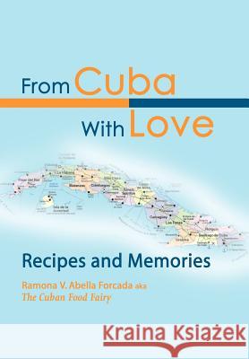 From Cuba With Love: Recipes and Memories Abella, Ramona V. 9780595656981 iUniverse - książka