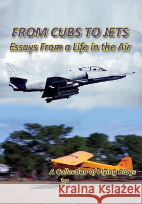 From Cubs to Jets - Essays from a Life in the Air. Joseph F. Clark 9781604521016 Bluewaterpress LLC - książka
