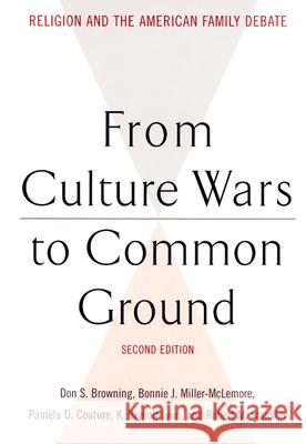 From Culture Wars to Common Ground: Religion and the American Family Debate Browning, Don S. 9780664223526 Westminster John Knox Press - książka