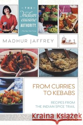 From Curries to Kebabs: Recipes from the Indian Spice Trail Madhur Jaffrey 9781635610758 Echo Point Books & Media - książka