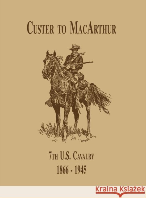 From Custer to Macarthur: The 7th U.S. Cavalry (1866-1945) Edward Daily 9781681622880 Turner - książka