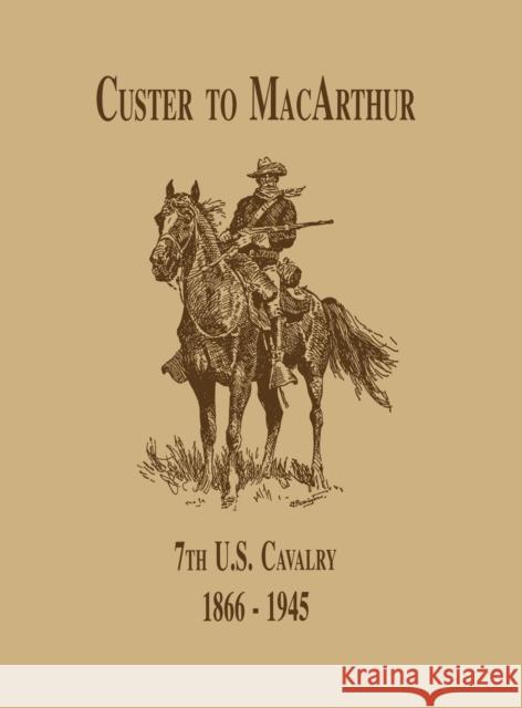 From Custer to Macarthur: The 7th U.S. Cavalry (1866-1945) Edward Daily 9781563112331 Turner (TN) - książka
