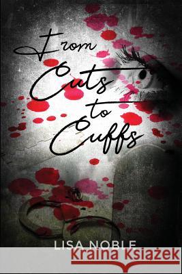 From Cuts to Cuffs Lisa Noble 9781480947863 Dorrance Publishing Co. - książka