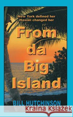 From da Big Island Hutchinson, Bill 9780999626801 William Kinsey Hutchinson III - książka