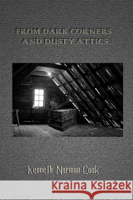 From Dark Corners and Dusty Attics Kenneth Norman Cook 9781365996894 Lulu.com - książka