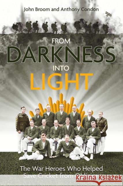 From Darkness into Light: The War Heroes Who Helped Save Cricket from Oblivion John Broom 9781801504423 Pitch Publishing Ltd - książka