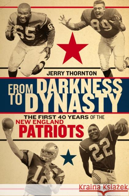 From Darkness to Dynasty: The First 40 Years of the New England Patriots Jerry Thornton 9781611689747 Foreedge - książka