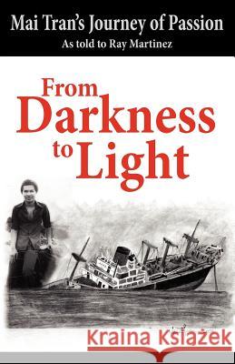 From Darkness to Light Ray Martinez 9780964465268 Chico Publishing - książka