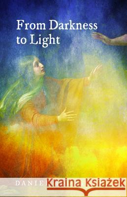 From Darkness to Light Daniel Bourguet Roger W. T. Wilkinson Bob Ekblad 9781498281850 Cascade Books - książka