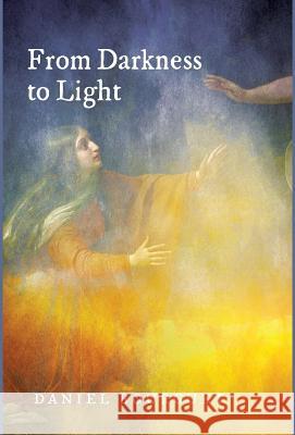 From Darkness to Light Daniel Bourguet, Bob Ekblad, Roger W T Wilkinson 9781498281874 Cascade Books - książka