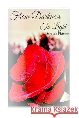 From Darkness to Light Serayah Fletcher 9781545513415 Createspace Independent Publishing Platform - książka