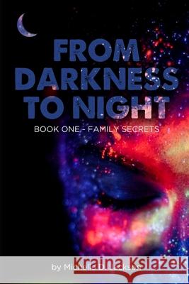 From Darkness to Night: Book One: Family Secrets Michelle Denise Jackson 9781737116004 R. R. Bowker - książka