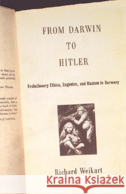 From Darwin to Hitler: Evolutionary Ethics, Eugenics, and Racism in Germany Weikart, R. 9781403965028 Palgrave MacMillan - książka