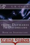 From: Daymares To Daydreams: Daymares To Daydream Cruz-P, L. K. 9781478372912 Createspace