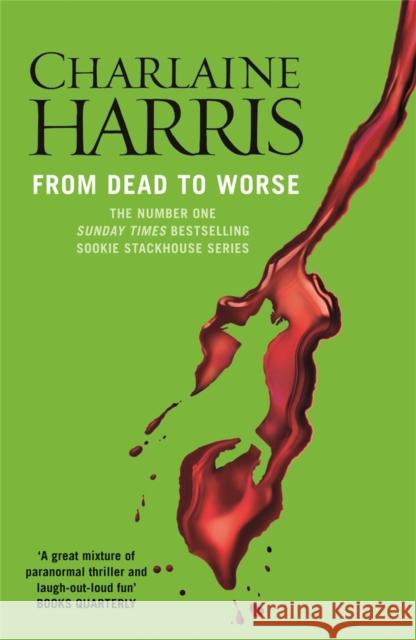 From Dead to Worse: A True Blood Novel Charlaine Harris 9780575117099 Orion Publishing Co - książka