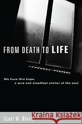 From Death to Life Scott W. Block 9781606087060 Resource Publications (OR) - książka