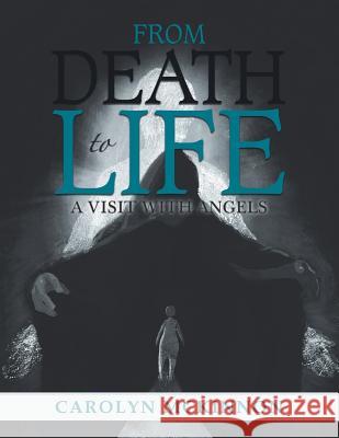 From Death to Life: A Visit with Angels Carolyn McKinnon 9781504389778 Balboa Press - książka