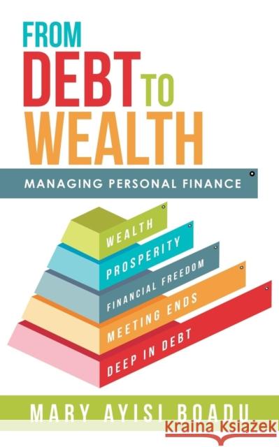 From Debt to Wealth: Managing Personal Finance Mary Ayisi Boadu 9781728386881 Authorhouse UK - książka