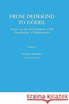 From Dedekind to Gödel: Essays on the Development of the Foundations of Mathematics Hintikka, Jaakko 9780792334842 Springer - książka