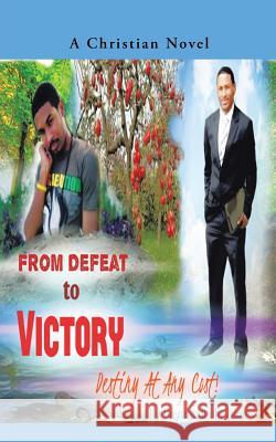 From Defeat to Victory: Destiny at Any Cost Anna James 9781504920698 Authorhouse - książka