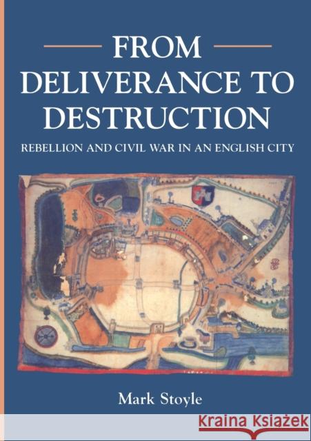 From Deliverance to Destruction: Rebellion and Civil War in an English City (Exeter) Stoyle, Mark 9780859894784 University of Exeter Press - książka