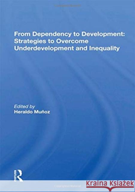 From Dependency to Development: Strategies to Overcome Underdevelopment and Inequality: Strategies to Overcome Underdevelopment and Inequality Munoz, Heraldo 9780367168322 Routledge - książka