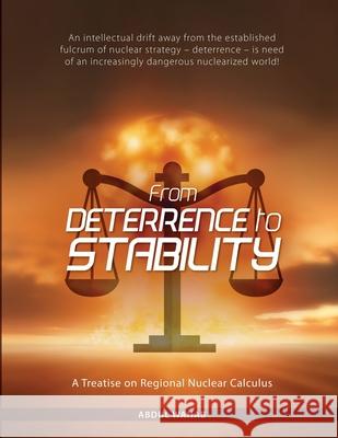 From Deterrence To Stability: A Treatise on Regional Nuclear Calculus Abdul Wahab 9798546852542 Independently Published - książka
