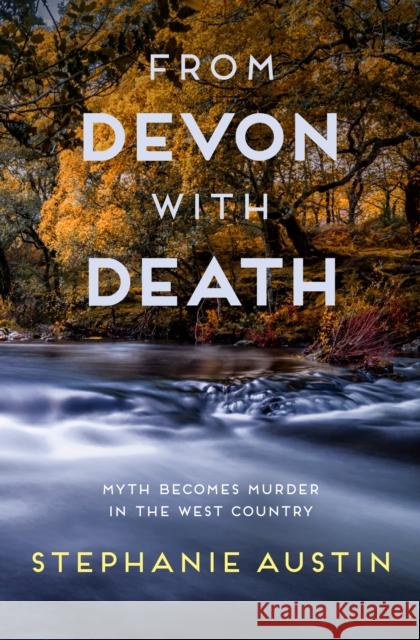 From Devon With Death: The unmissable cosy crime series Stephanie (Author) Austin 9780749025045 Allison & Busby - książka