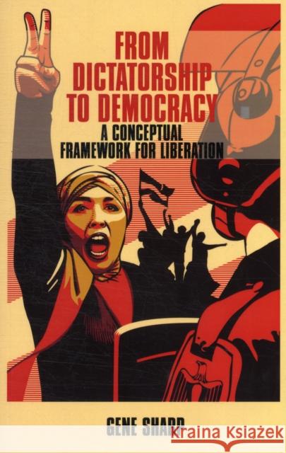 From Dictatorship to Democracy: A Conceptual Framework for Liberation Sharp, Gene 9781854251046 The Merlin Press Ltd - książka