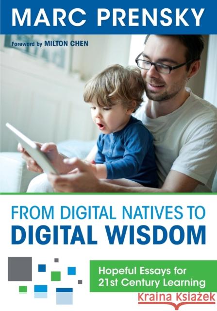 From Digital Natives to Digital Wisdom: Hopeful Essays for 21st Century Learning Prensky, Marc R. 9781452230092  - książka