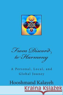 From Discord to Harmony: A Personal, Local, and Global Jouney Dr Hooshmand M. Kalayeh 9781496095244 Createspace - książka
