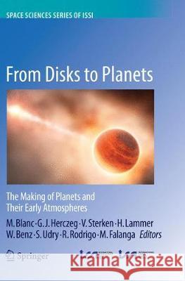From Disks to Planets: The Making of Planets and Their Early Atmospheres Blanc, Michel 9789402416466 Springer - książka