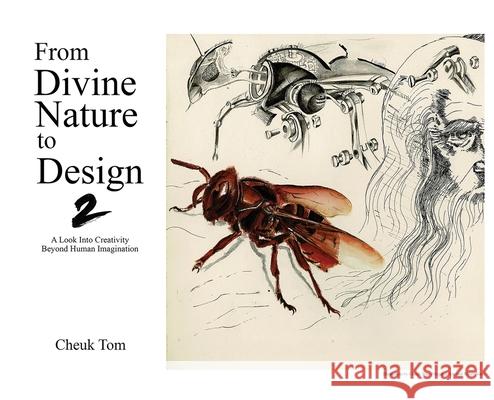 From Divine Nature to Design 2: A Look Into Creativity Beyond Human Imagination Cheuk Tom 9781792331510 Cheuk Tom - książka