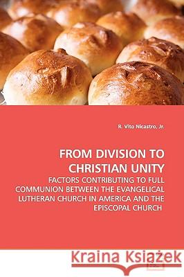 From Division to Christian Unity Jr. R. Vito Nicastro 9783639149418 VDM Verlag - książka