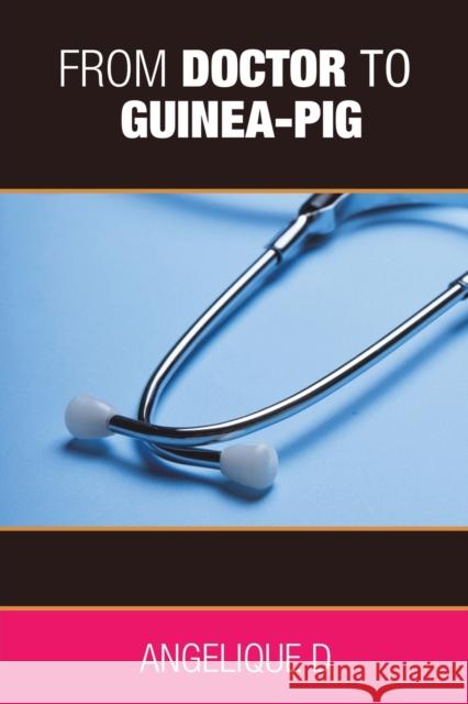 From Doctor to Guinea-pig Angelique D 9781398432604 Austin Macauley Publishers - książka