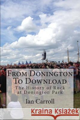 From Donington To Download: The History of Rock at Donington Park Carroll, Ian 9781508994855 Createspace - książka