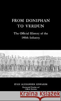 From Doniphan to Verdun: The Official History of the 140th Infantry Evan Alexander Edwards 9781474536479 Naval & Military Press - książka