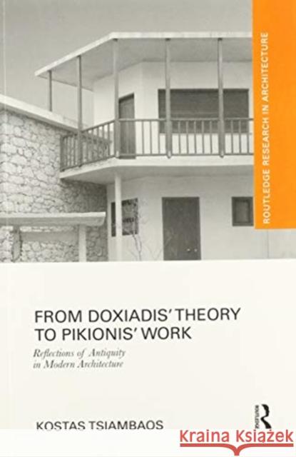 From Doxiadis' Theory to Pikionis' Work: Reflections of Antiquity in Modern Architecture Kostas Tsiambaos 9780367501921 Routledge - książka