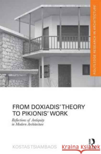 From Doxiadis' Theory to Pikionis' Work: Reflections of Antiquity in Modern Architecture Kaostas Tsiampaos 9781138672215 Routledge - książka