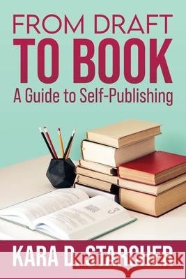 From Draft to Book: A Guide to Self-publishing Kara Starcher 9780578357560 Mountain Creek Books - książka