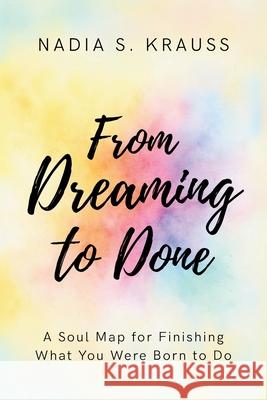 From Dreaming to Done Nadia S. Krauss 9781997775164 Lucky Book Publishing - książka
