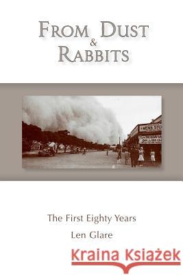 From Dust and Rabbits: The First Eighty Years Len Glare 9780995436480 Echo Books - książka