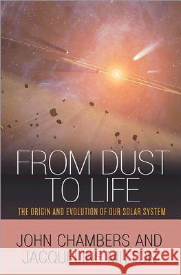 From Dust to Life: The Origin and Evolution of Our Solar System  Chambers 9780691145228  - książka