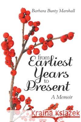 From Earliest Years to Present: A Memoir Barbara Bunty Marshall 9781796087680 Xlibris Us - książka