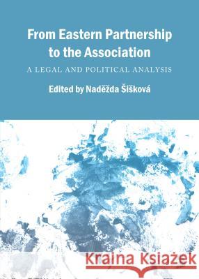 From Eastern Partnership to the Association: A Legal and Political Analysis Nadezda Siskova 9781443858199 Cambridge Scholars Publishing - książka