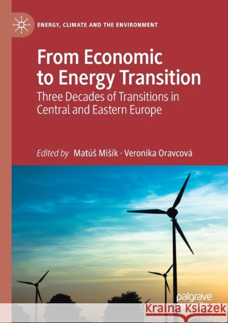 From Economic to Energy Transition: Three Decades of Transitions in Central and Eastern Europe Misík, Matús 9783030550875 Springer Nature Switzerland AG - książka